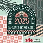 SITE Southern California 2025 Holiday Event & Charity Auction. La Quinta Resort & Clug